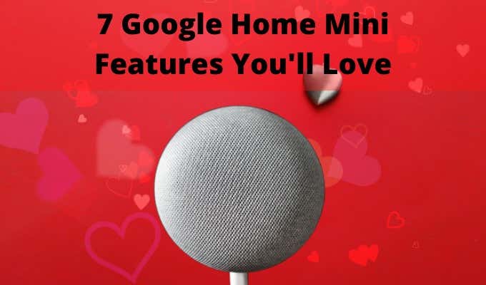 7 Google Home Mini Features You’ll Love image 1