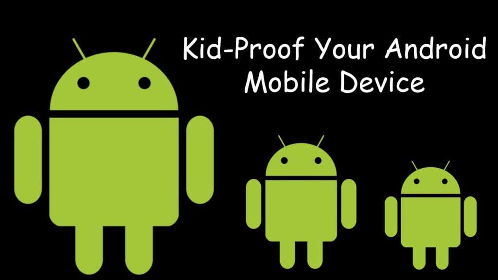 How To Kid-Proof Your Android Mobile Device image 1